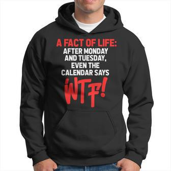 After Monday And Tuesday Even The Calendar Says Wtf Funny Hoodie | Mazezy