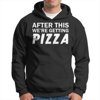 After This Were Getting Pizza - Pizza Lover Funny Pizza Funny Gifts Hoodie | Mazezy