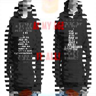 At My Age I've Seen It All Done It All Senior Citizen Hoodie | Mazezy
