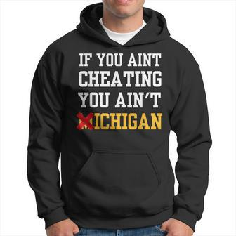 If You Aint Cheating You Ain't Michigan Hoodie - Thegiftio UK