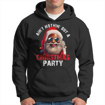 Ain't Nothing But A Christmas Party Black African American Hoodie - Monsterry UK