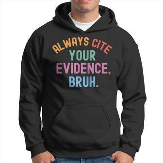 Al Ways Cite Your Evidence Bruh Hoodie | Mazezy