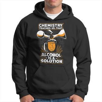 Alcohol Is A Solution Chemistry Funny Chemistry Hoodie | Mazezy AU