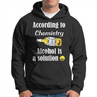 Alcohol Is A Solution - Funny Chemistry - Chem Hoodie | Mazezy