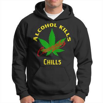 Alcohol Kills Cannabis Chills Hoodie | Mazezy