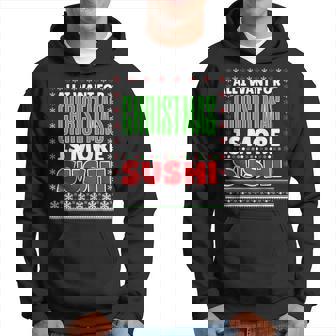All I Want For Christmas Is More Sushi Christmas Gift For Women Hoodie - Thegiftio