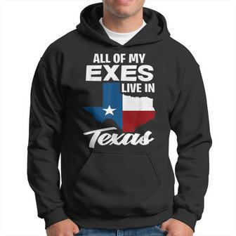All Of My Exes Live In Texas Funny Texan Gift Texas Funny Designs Gifts And Merchandise Funny Gifts Hoodie | Mazezy