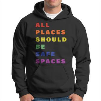 All Place Should Be Safe Spaces Lgbt Gay Transgender Pride Hoodie | Mazezy DE