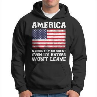 America A Country So Great Even Its Haters Wont Leave Funny Hoodie | Mazezy