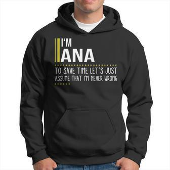 Ana Name Gift Im Ana Im Never Wrong Hoodie - Seseable