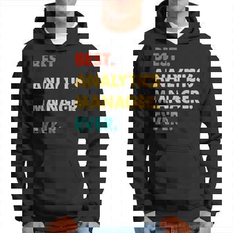 Analytics Manager Retro Best Analytics Manager Ever Hoodie | Mazezy