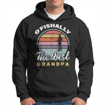 Angler Fisherman Angling Ofishally The Best Grandpa Fishing Gift For Mens Hoodie | Mazezy