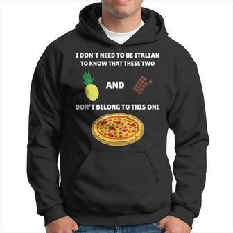 Anti Pineapple Pizza Meme I Dont Need To Be Italian To Know Hoodie | Mazezy DE