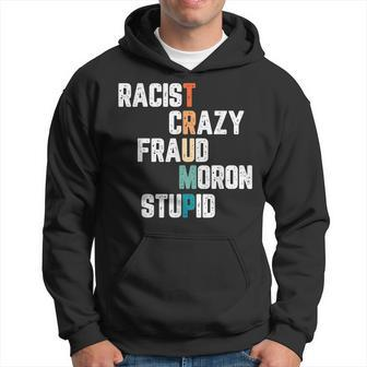 Anti Trump Racist Crazy Fraud Moron Stupid Democrat Gifts Hoodie | Mazezy