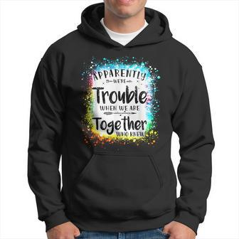 Apparently Were Trouble When We Are Together Summer 2023 Hoodie | Mazezy