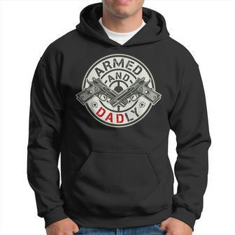Armed And Dadly Funny Deadly Father For Fathers Day Hoodie | Mazezy