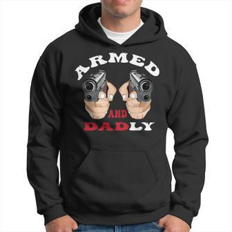Armed And Dadly Funny Deadly Father For Fathers Days Hoodie