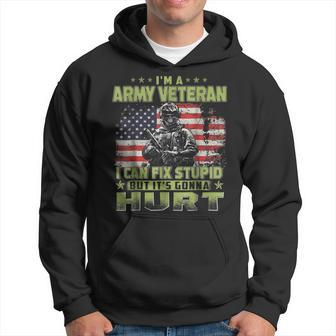 Army Veteran Can Fix Stupid But Its Gonna Hurt Hoodie | Mazezy