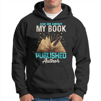 Ask Me About My Book Writer Of Novels Writers Author Hoodie | Mazezy