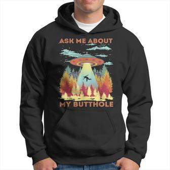 Ask Me About My Butthole Alien Abduction Hoodie | Mazezy