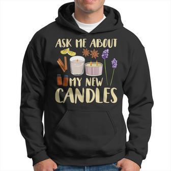 Ask Me About My New Candles Quote For A Candle Maker Hoodie | Mazezy