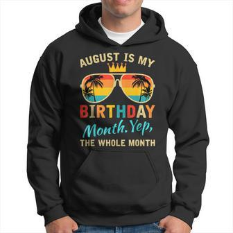 August Is My Birthday Yes The Whole Month Funny August Bday Funny Birthday Gifts Hoodie | Mazezy