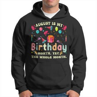August Is My Birthday Yes The Whole Month Funny Birthday Gifts Hoodie | Mazezy
