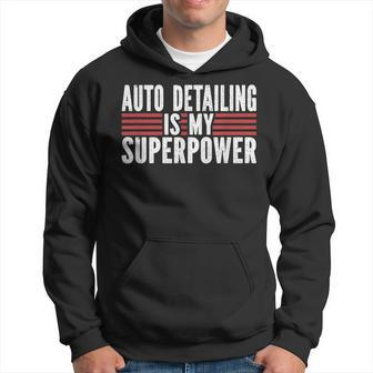 Auto Detailing Is My Superpower Car Detailing Hoodie | Mazezy