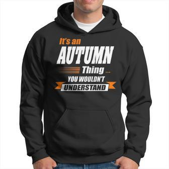 Autumn Name Gift Its An Autumn Thing Hoodie - Seseable