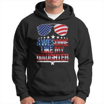 Awesome Like My Daughter Funny Fathers Day & 4Th Of July Hoodie - Monsterry DE