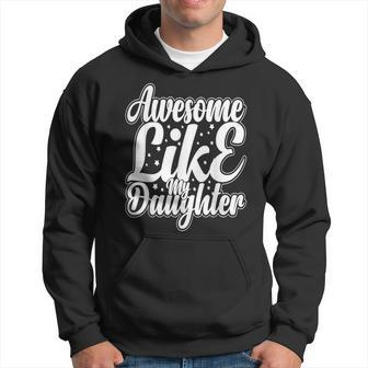 Awesome Like My Daughter Funny Fathers Day Dad Papa Men Hoodie - Monsterry DE