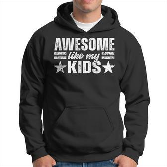 Awesome Like My Kids For Dad Funny Fathers Day Hoodie - Seseable