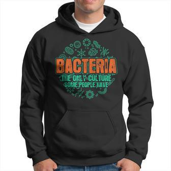 Bacteria The Only Culture Some People Have Biology Hoodie | Mazezy