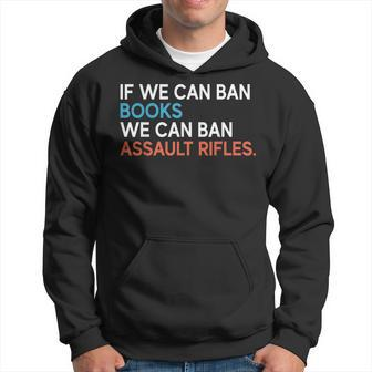 If We Can Ban Books We Can Ban Assault Rifles Hoodie - Seseable