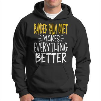 Banded Palm Civet Makes Everything Better Banded Civet Hoodie | Mazezy CA