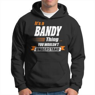 Bandy Name Gift Its A Bandy Hoodie - Seseable