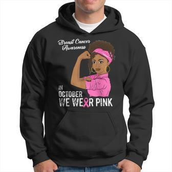 Bc Breast Cancer Awareness In October We Wear Pink Black Girl Breast Cancer1 Cancer Hoodie - Monsterry