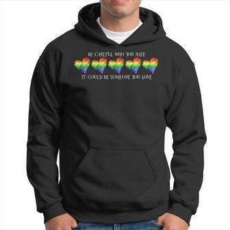 Be Careful Who You Hate Pride Heart Gay Pride Ally Lgbtq Hoodie | Mazezy