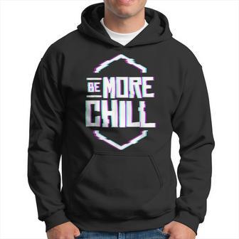 Be More Chill Design Chilling Design Relax Design Gift For Women Hoodie - Thegiftio UK