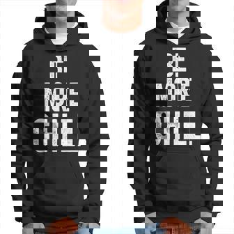 Be More Chill Funny Christmas Gift Gift For Women Hoodie - Thegiftio