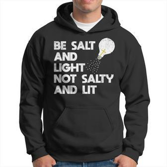 Be Salt And Light Not Salty And Lit Bible Verse T Salt Funny Gifts Hoodie | Mazezy