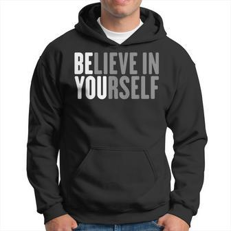 Be You Believe In Yourself Positive Motivational Quotes Hoodie - Monsterry UK