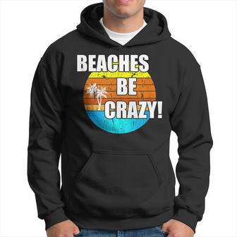 Beaches Be Crazy Funny Vacation Beach Vintage Vacation Funny Gifts Hoodie | Mazezy CA