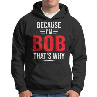 Because Im Bob Thats Why - Bob Hoodie | Mazezy DE