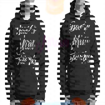 Because Im Miriam Thats Why Miriam Name Personalized Hoodie | Mazezy