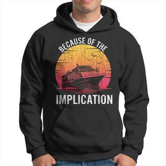 Because Of Implication Funny Boat Cruise Boating Graphic Gift For Women Hoodie - Thegiftio UK