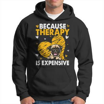 Because Therapy Is Expensive Pug Gift T- Hoodie - Monsterry AU