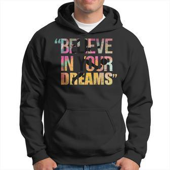 Believe In Your Dreams Ad Us Believe Funny Gifts Hoodie | Mazezy