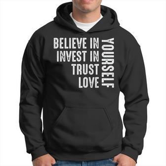 Believe In Yourself Invest Trust Love Hoodie | Mazezy