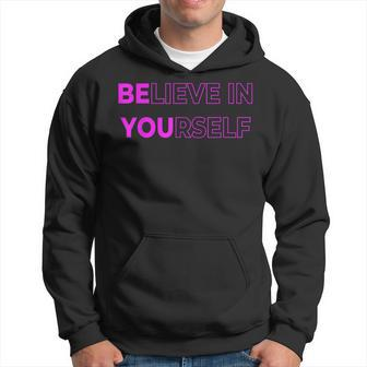 Believe In Yourself Motivational Quote Inspiration Positive Hoodie | Mazezy